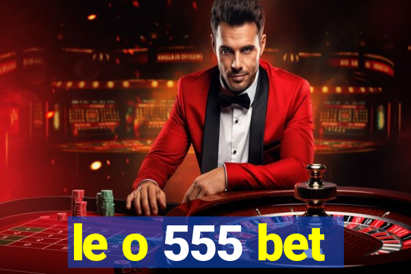 le o 555 bet